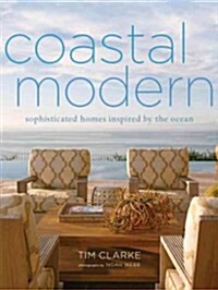 Coastal Modern: Sophisticated Homes Inspired by the Ocean (Hardcover)