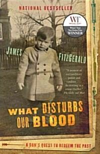 What Disturbs Our Blood: A Sons Quest to Redeem the Past (Paperback)