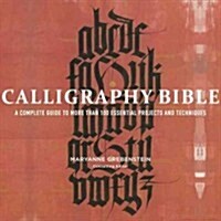 Calligraphy Bible: A Complete Guide to More Than 100 Essential Projects and Techniques (Paperback)