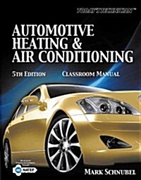 Todays Technician: Automotive Heating & Air Conditioning: Classroom Manual [With Workbook] (Paperback, 5)