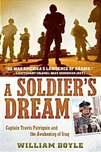 A Soldiers Dream: Captain Travis Patriquin and the Awakening of Iraq (Paperback)