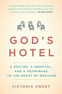 Gods Hotel: A Doctor, a Hospital, and a Pilgrimage to the Heart of Medicine (Hardcover)