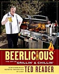 Beerlicious: The Art of Grillin & Chillin (Paperback)