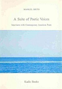 A Suite of Poetic Voices: Interviews with Contemporary American Poets (Paperback)