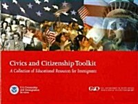 The Civics and Citizenship Toolkit: A Collection of Educational Resources for Immigrants 2010: A Collection of Educational Resources for Immigrants (Hardcover, Revised)