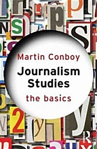 Journalism Studies: The Basics (Paperback)