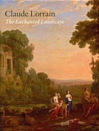 Claude Lorrain : The Enchanted Landscape (Hardcover)