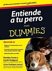 Entiende Tu Perro Para Dummies (Paperback)
