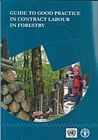 Guide to Good Practice in Contract Labour in Forestry (Paperback)