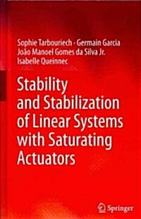 Stability and Stabilization of Linear Systems with Saturating Actuators (Hardcover, 2011 ed.)
