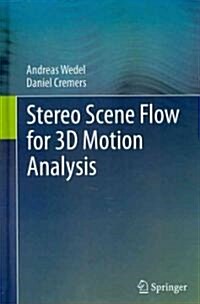 Stereo Scene Flow for 3D Motion Analysis (Hardcover, 2011 ed.)