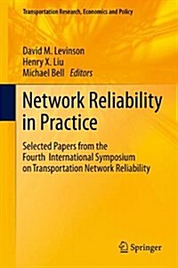 Network Reliability in Practice: Selected Papers from the Fourth International Symposium on Transportation Network Reliability (Hardcover, 2012)
