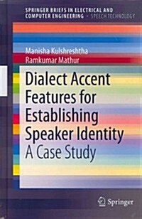 Dialect Accent Features for Establishing Speaker Identity: A Case Study (Hardcover, 2012)