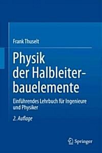 Physik der Halbleiterbauelemente: Einfuhrendes Lehrbuch Fur Ingenieure Und Physiker (Hardcover, 2)