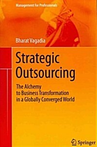 Strategic Outsourcing: The Alchemy to Business Transformation in a Globally Converged World (Hardcover, 2012)