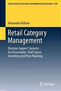 Retail Category Management: Decision Support Systems for Assortment, Shelf Space, Inventory and Price Planning (Paperback, 2011)