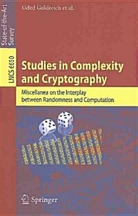 Studies in Complexity and Cryptography: Miscellanea on the Interplay Between Randomness and Computation (Paperback)