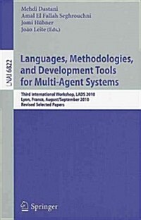 Languages, Methodologies, and Development Tools for Multi-Agent Systems: Third International Workshop, LADS 2010, Lyon, France, August 30--September 1 (Paperback)