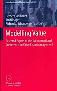 Modelling Value: Selected Papers of the 1st International Conference on Value Chain Management (Hardcover, 2012)