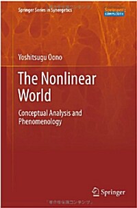 The Nonlinear World: Conceptual Analysis and Phenomenology (Hardcover, 2013)