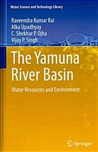 The Yamuna River Basin: Water Resources and Environment (Hardcover)