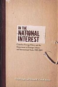 In the National Interest: Canadian Foreign Policy and the Department of Foreign Affairs and International Trade, 1909-2009                             (Paperback)