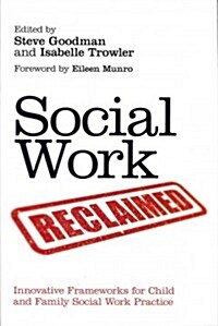 Social Work Reclaimed : Innovative Frameworks for Child and Family Social Work Practice (Paperback)