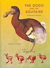 The Dodo and the Solitaire: A Natural History (Hardcover)