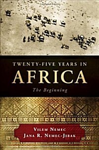 Twenty-Five Years in Africa: The Beginning (Paperback)