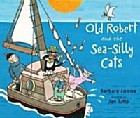 Old Robert and the Sea-Silly Cats (Hardcover)