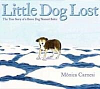 [중고] Little Dog Lost: The True Story of a Brave Dog Named Baltic (Hardcover)