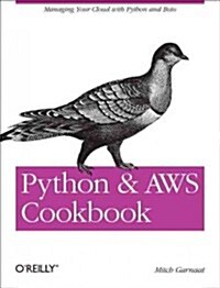 Python and Aws Cookbook: Managing Your Cloud with Python and Boto (Paperback)