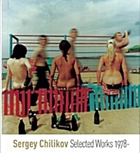 Selected Works 1978-: Sergey Chilikov (Hardcover)