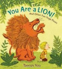 You are a lion! :and other fun yoga poses 