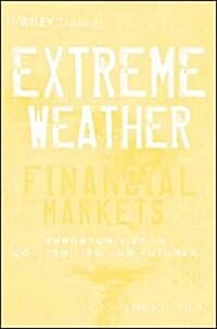 Extreme Weather and the Financial Markets: Opportunities in Commodities and Futures (Hardcover)