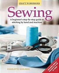 Sewing: A Beginners Step-By-Step Guide to Stitching by Hand and Machine (Paperback)