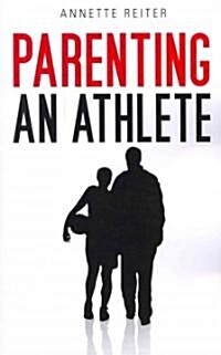 Parenting an Athlete (Paperback)