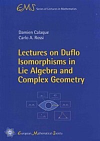 Lectures on Duflo Isomorphisms in Lie Algebra and Complex Geometry (Paperback)