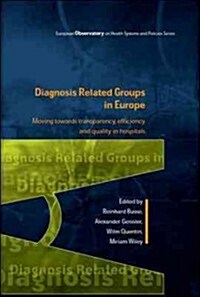 Diagnosis-Related Groups in Europe: Moving Towards Transparency, Efficiency and Quality in Hospitals (Paperback)