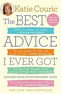 The Best Advice I Ever Got: Lessons from Extraordinary Lives (Paperback)