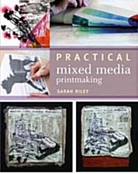 Practical Mixed-Media Printmaking (Paperback)