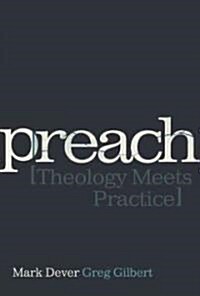 Preach: Theology Meets Practice (Paperback)