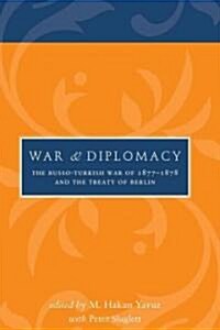 War and Diplomacy: The Russo-Turkish War of 1877-1878 and the Treaty of Berlin (Hardcover, New)