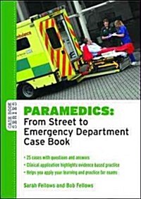 Paramedics: From Street to Emergency Department Case Book (Paperback)