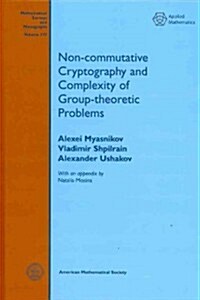 Non-Commutative Cryptography and Complexity of Group-Theoretic Problems (Hardcover)