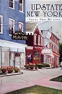 Upstate New York: Towns That We Love (Hardcover)