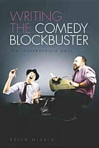 Writing the Comedy Blockbuster: The Inappropriate Goal (Paperback)