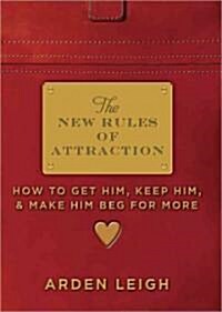 The New Rules of Attraction: How to Get Him, Keep Him, and Make Him Beg for More (Paperback)