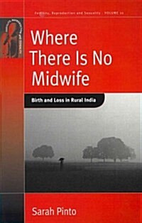 Where There is No Midwife : Birth and Loss in Rural India (Paperback)
