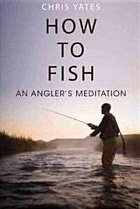 How to Fish (Paperback, 1st)